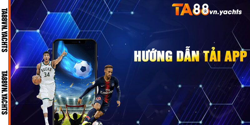 Hướng dẫn tải app TA88 chi tiết