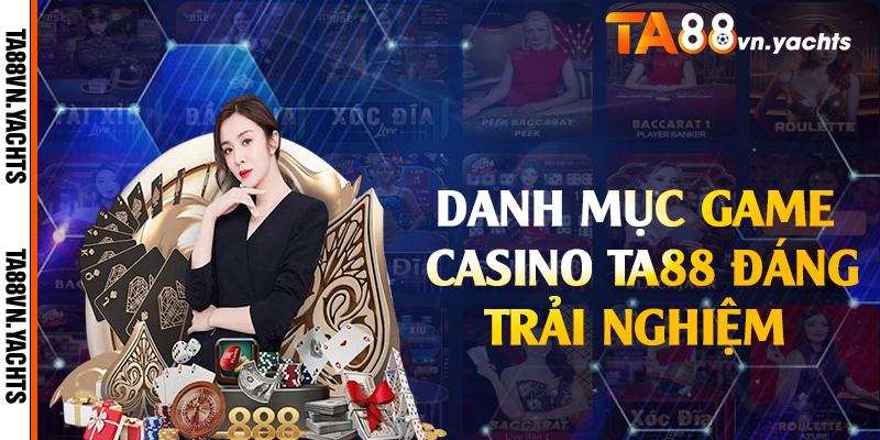Danh mục game casino TA88 đáng trải nghiệm