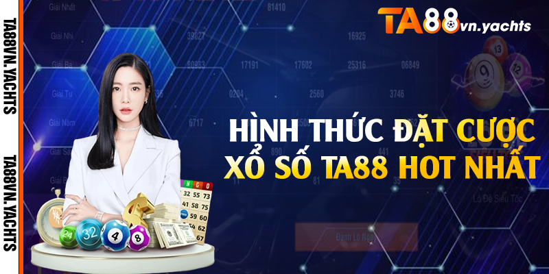 Hình thức đặt cược xổ số TA88 hot nhất